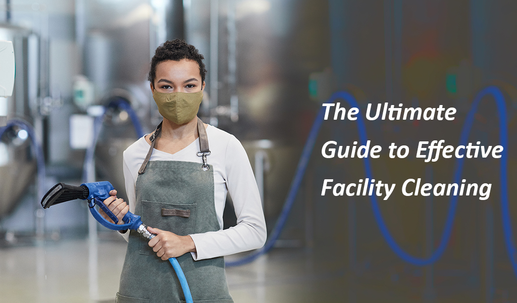 the ultimate guide to effective facility cleaning