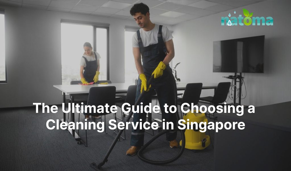 The Ultimate Guide to Choosing a Cleaning Service in Singapore