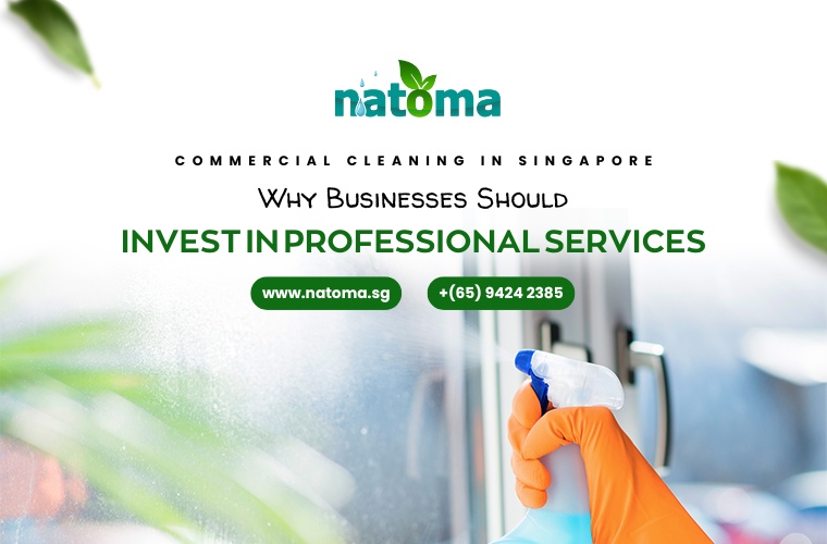 Commercial Cleaning in Singapore Why Businesses
