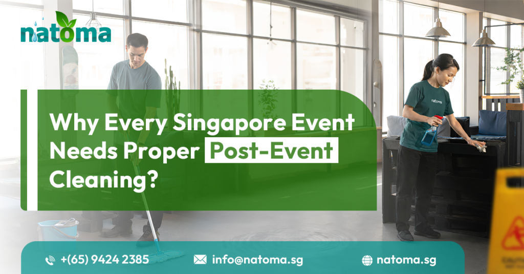 Why Every Singapore Event Needs Proper Post-Event Cleaning